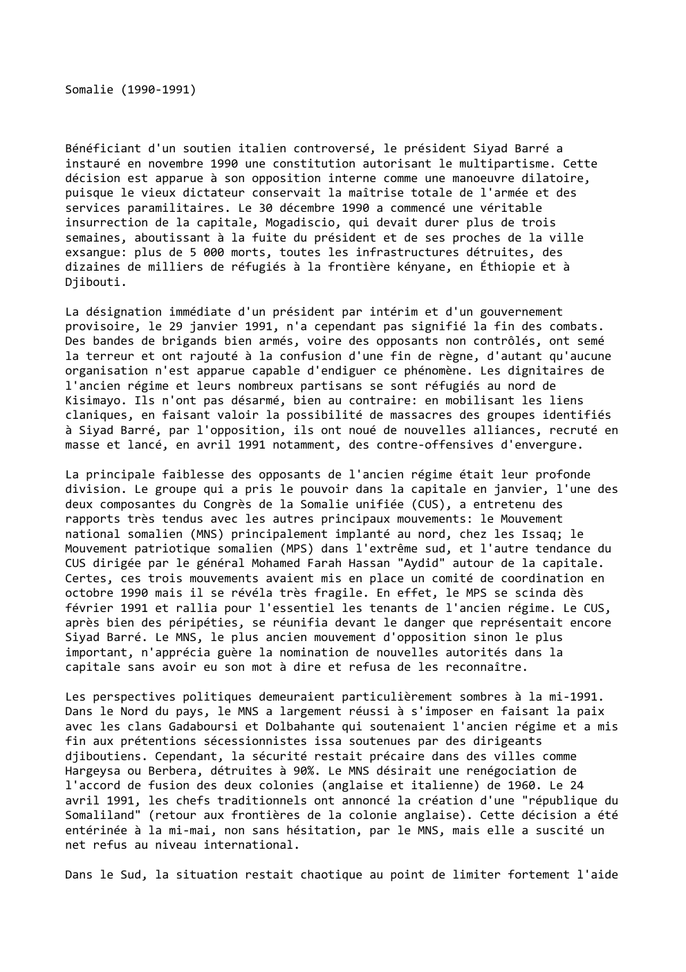 Prévisualisation du document Somalie (1990-1991)

Bénéficiant d'un soutien italien controversé, le président Siyad Barré a
instauré en novembre 1990 une constitution autorisant le...