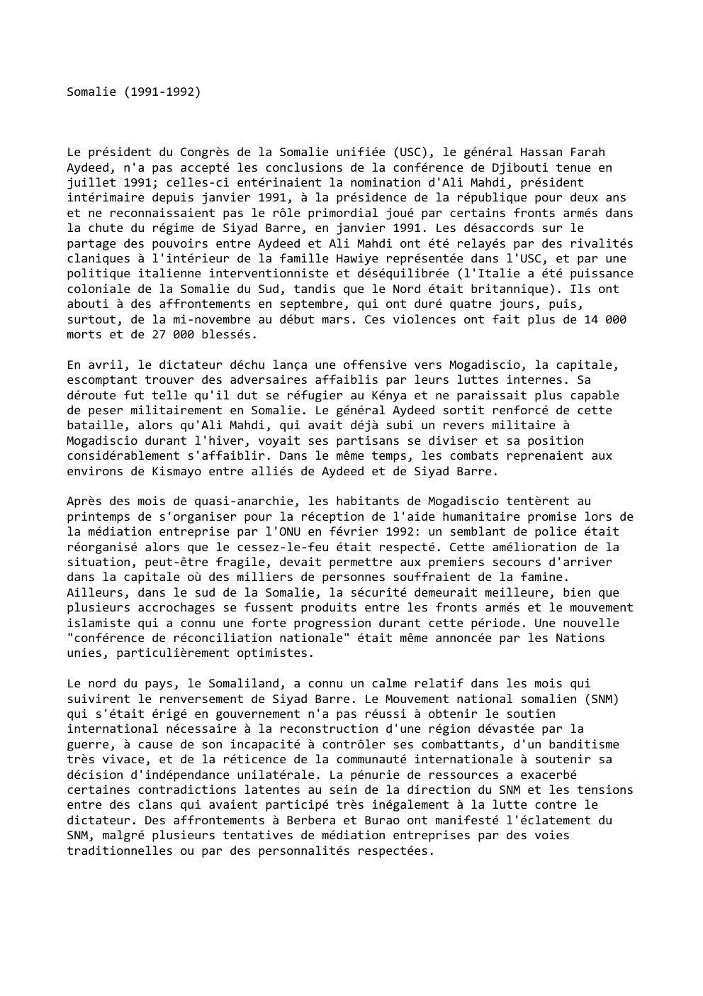 Prévisualisation du document Somalie (1991-1992)

Le président du Congrès de la Somalie unifiée (USC), le général Hassan Farah
Aydeed, n'a pas accepté les...