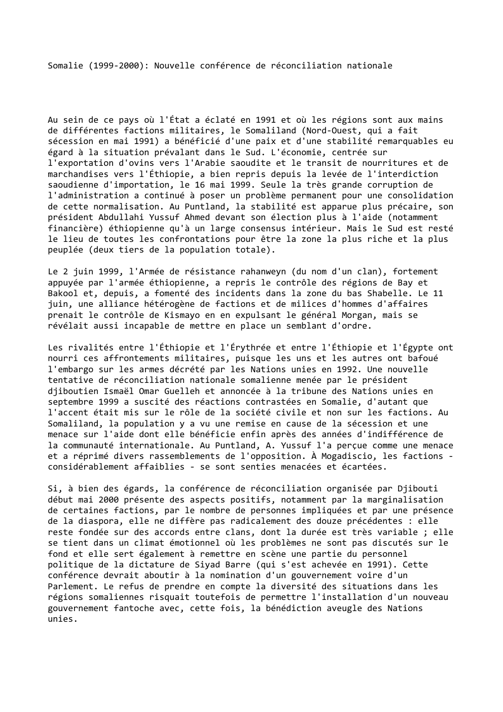 Prévisualisation du document Somalie (1999-2000): Nouvelle conférence de réconciliation nationale

Au sein de ce pays où l'État a éclaté en 1991 et où...