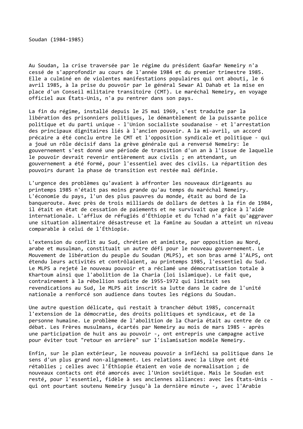 Prévisualisation du document Soudan (1984-1985)

Au Soudan, la crise traversée par le régime du président Gaafar Nemeiry n'a
cessé de s'approfondir au cours...
