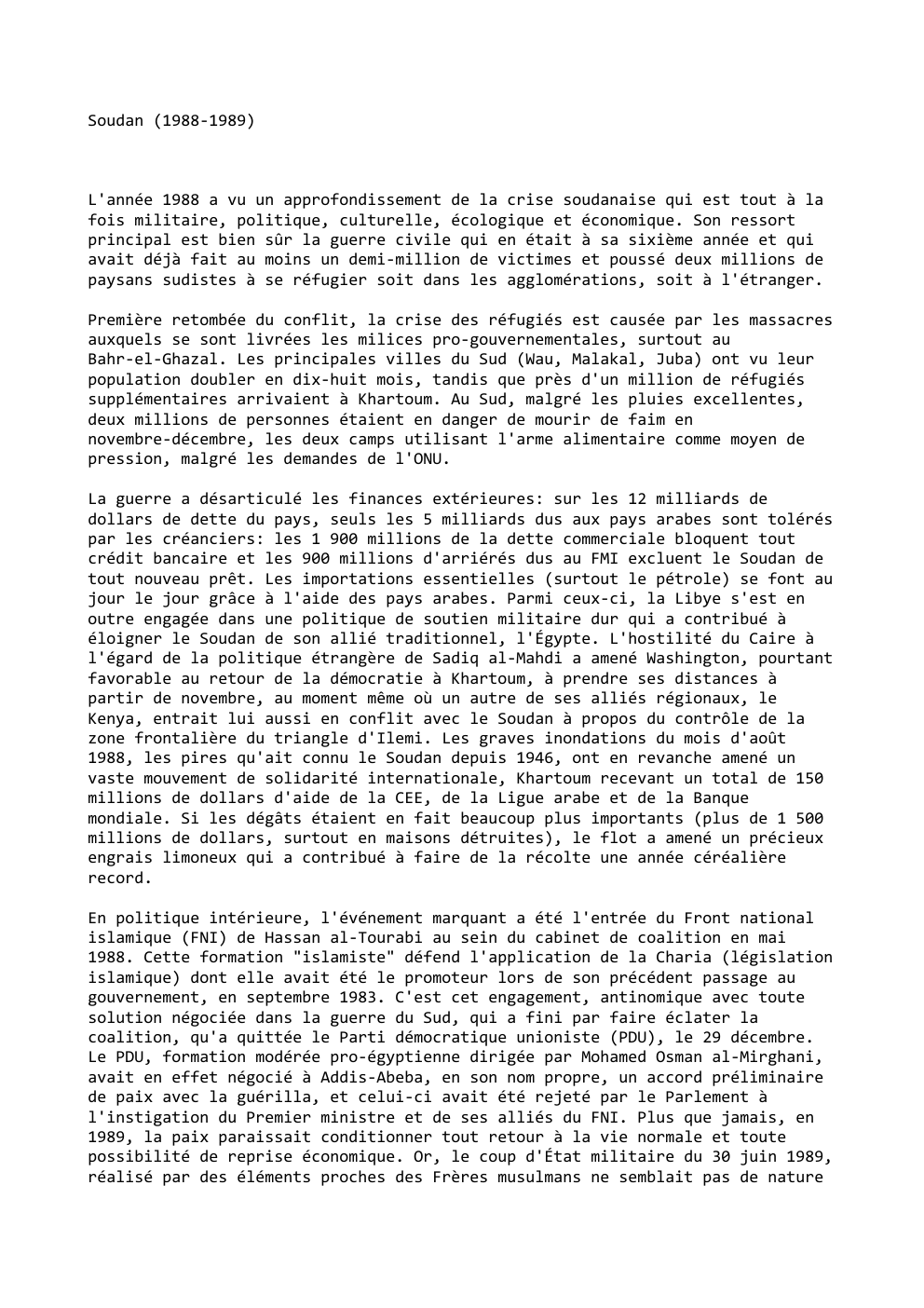 Prévisualisation du document Soudan (1988-1989)

L'année 1988 a vu un approfondissement de la crise soudanaise qui est tout à la
fois militaire, politique,...