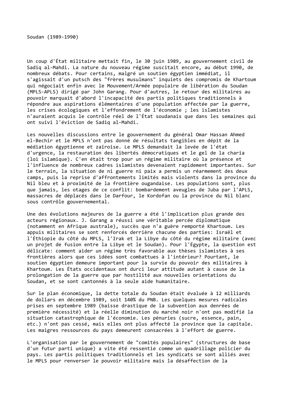 Prévisualisation du document Soudan (1989-1990)

Un coup d'État militaire mettait fin, le 30 juin 1989, au gouvernement civil de
Sadiq al-Mahdi. La nature...