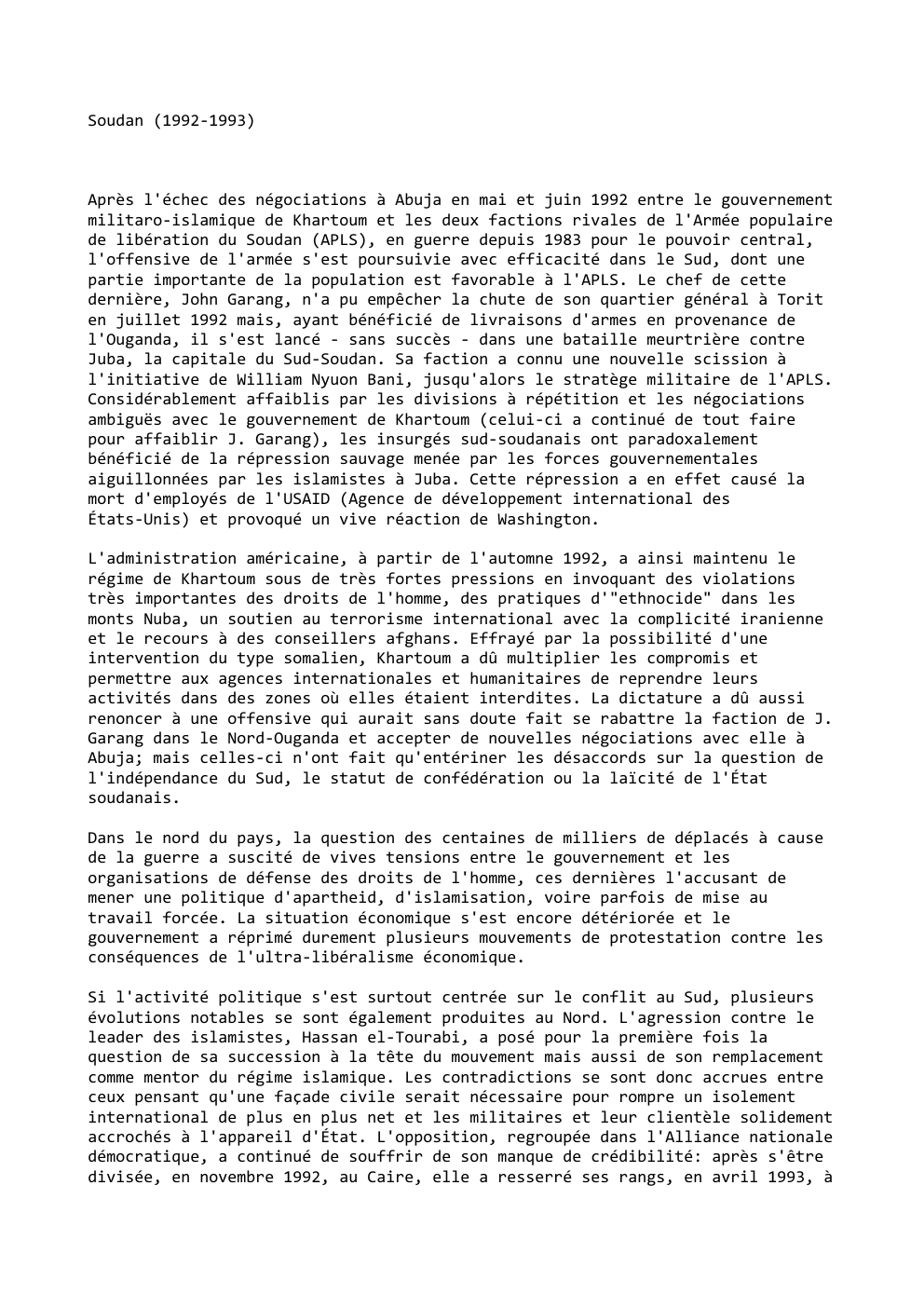 Prévisualisation du document Soudan (1992-1993)

Après l'échec des négociations à Abuja en mai et juin 1992 entre le gouvernement
militaro-islamique de Khartoum et...