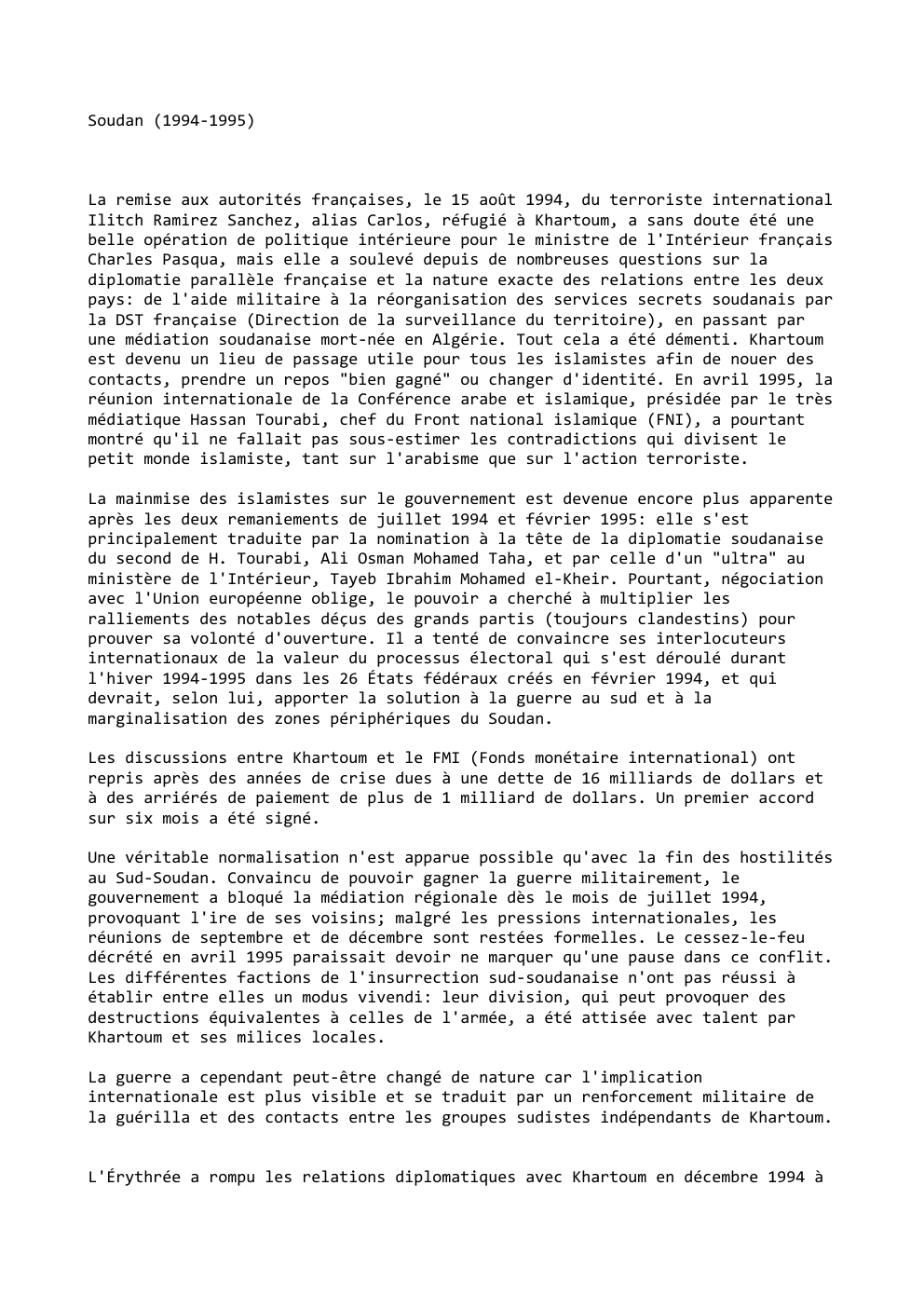 Prévisualisation du document Soudan (1994-1995)

La remise aux autorités françaises, le 15 août 1994, du terroriste international
Ilitch Ramirez Sanchez, alias Carlos, réfugié...