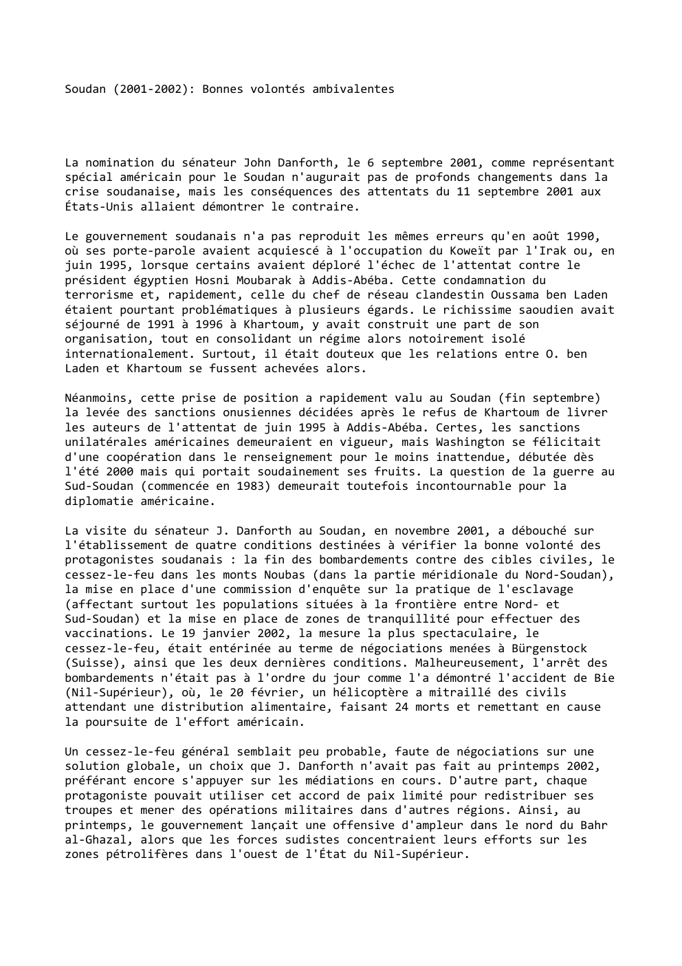 Prévisualisation du document Soudan (2001-2002): Bonnes volontés ambivalentes

La nomination du sénateur John Danforth, le 6 septembre 2001, comme représentant
spécial américain pour...