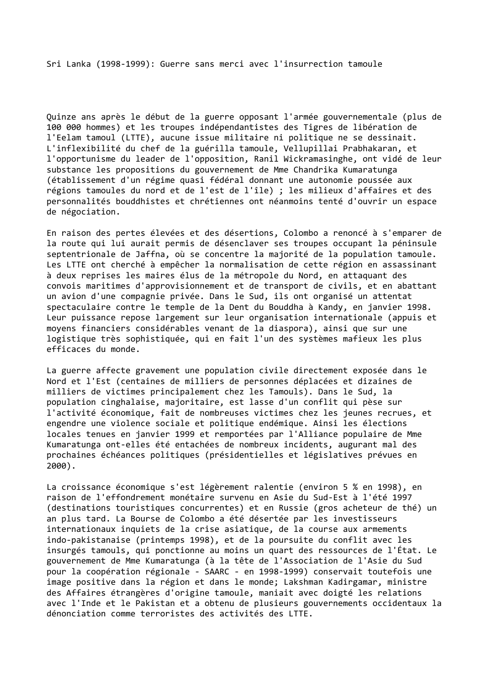 Prévisualisation du document Sri Lanka (1998-1999): Guerre sans merci avec l'insurrection tamoule

Quinze ans après le début de la guerre opposant l'armée gouvernementale...