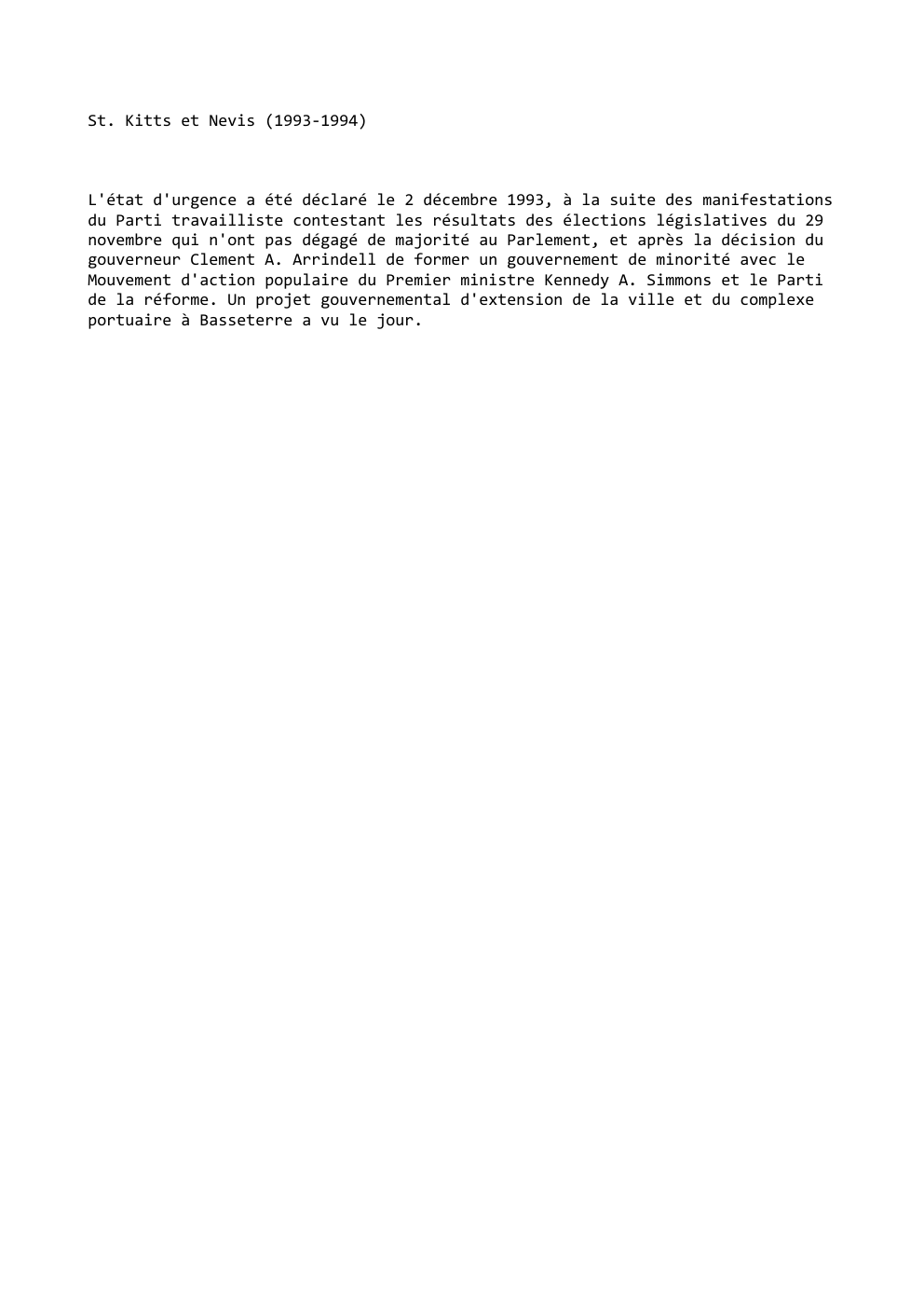 Prévisualisation du document St. Kitts et Nevis (1993-1994)

L'état d'urgence a été déclaré le 2 décembre 1993, à la suite des manifestations
du...