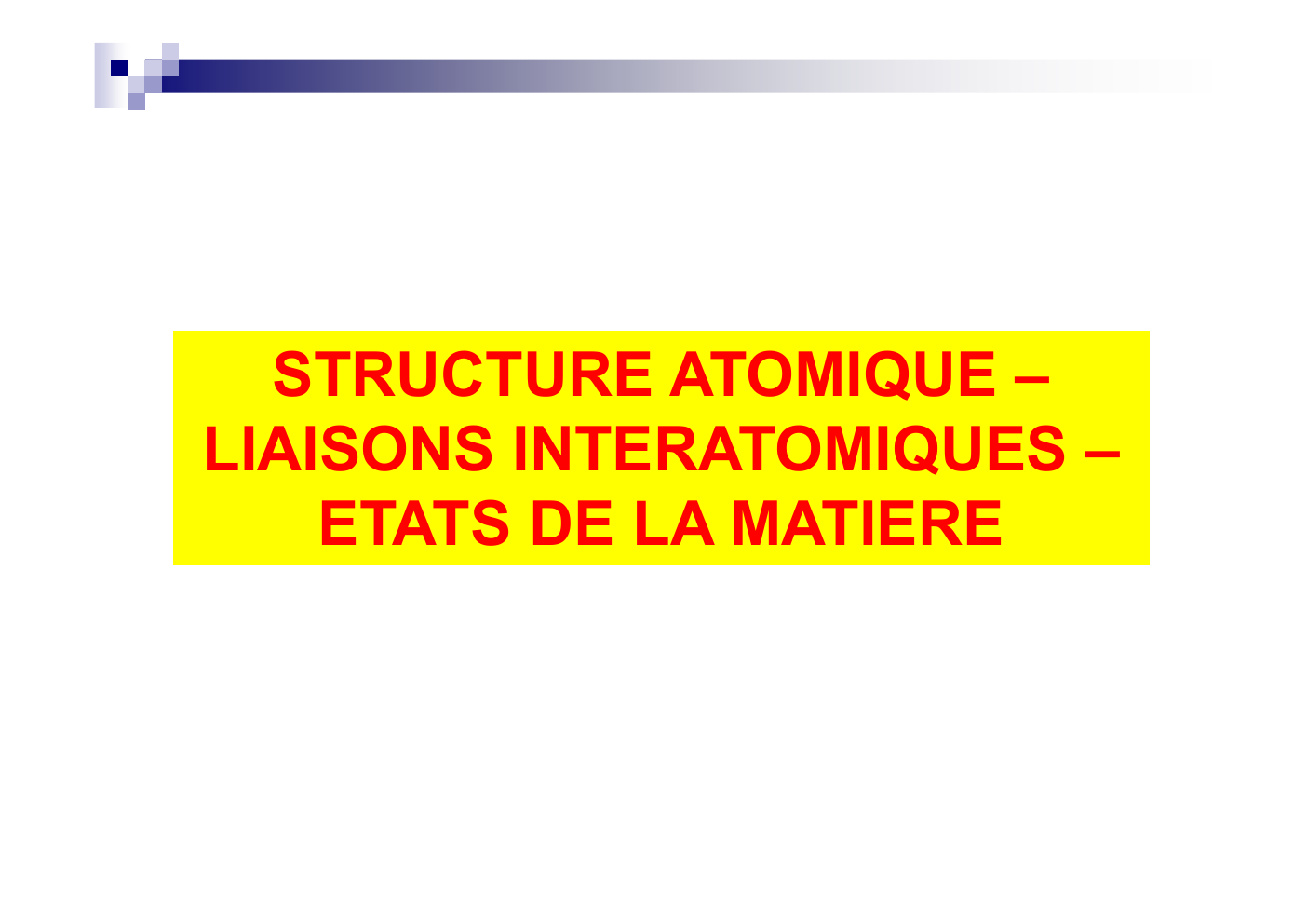 Prévisualisation du document STRUCTURE ATOMIQUE – LIAISONS INTERATOMIQUES – ETATS DE LA MATIERE