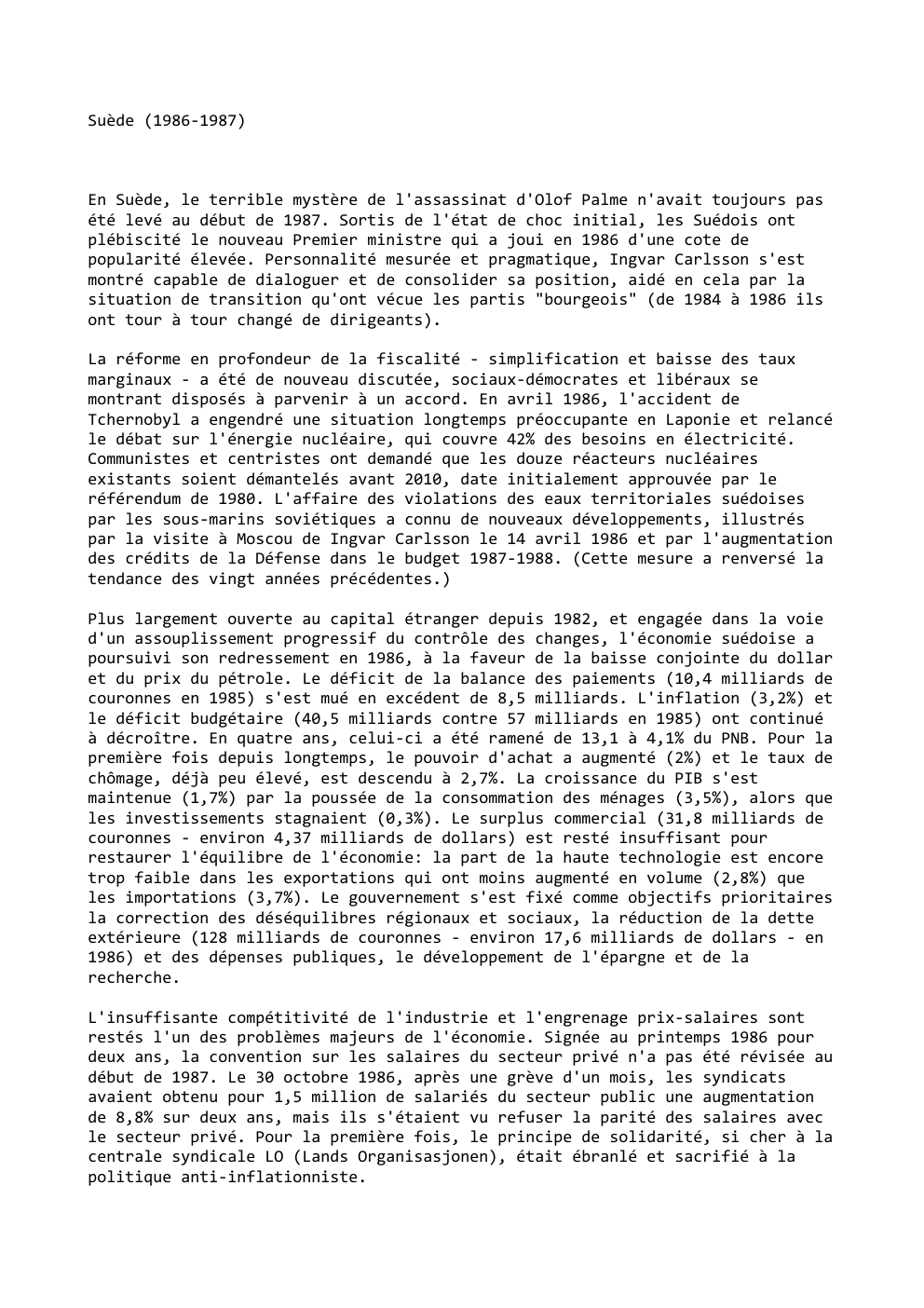 Prévisualisation du document Suède (1986-1987)

En Suède, le terrible mystère de l'assassinat d'Olof Palme n'avait toujours pas
été levé au début de 1987....