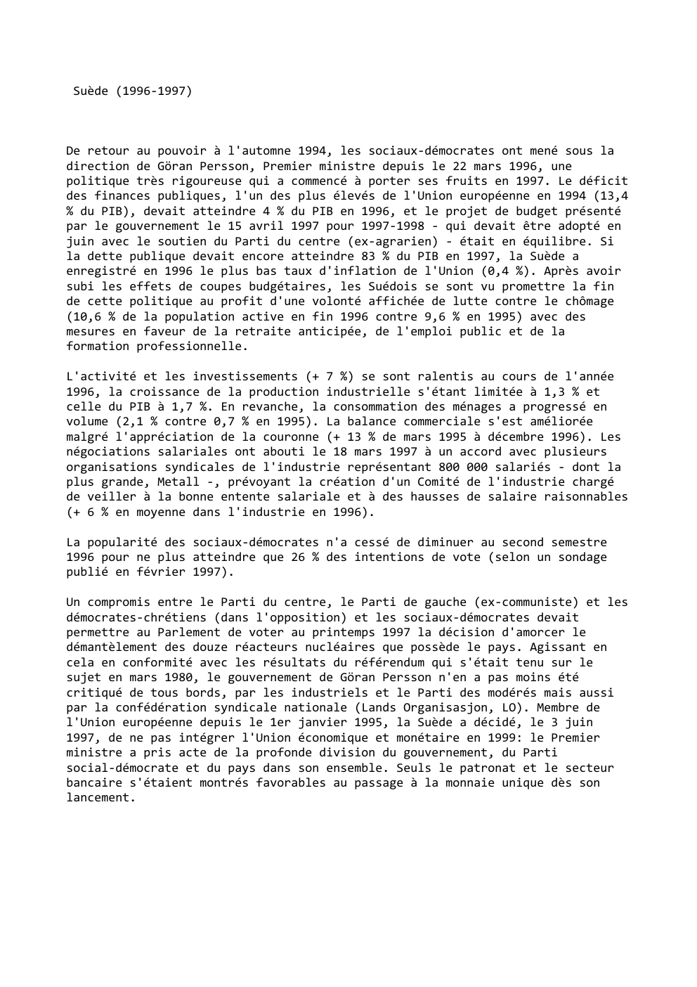 Prévisualisation du document Suède (1996-1997)

De retour au pouvoir à l'automne 1994, les sociaux-démocrates ont mené sous la
direction de Göran Persson, Premier...