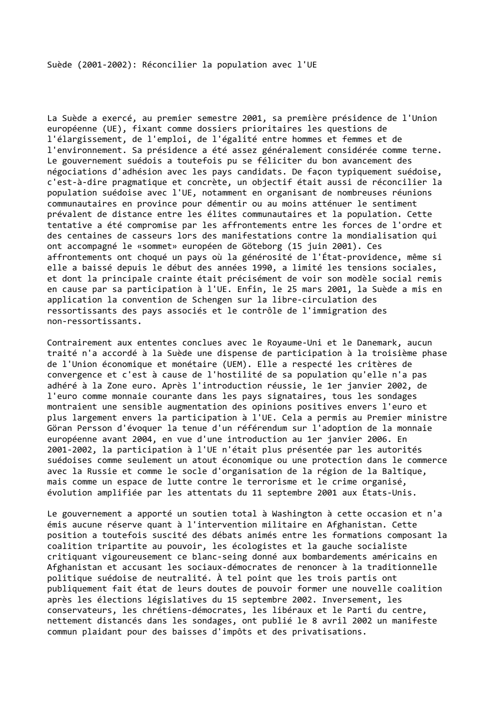 Prévisualisation du document Suède (2001-2002): Réconcilier la population avec l'UE

La Suède a exercé, au premier semestre 2001, sa première présidence de l'Union...