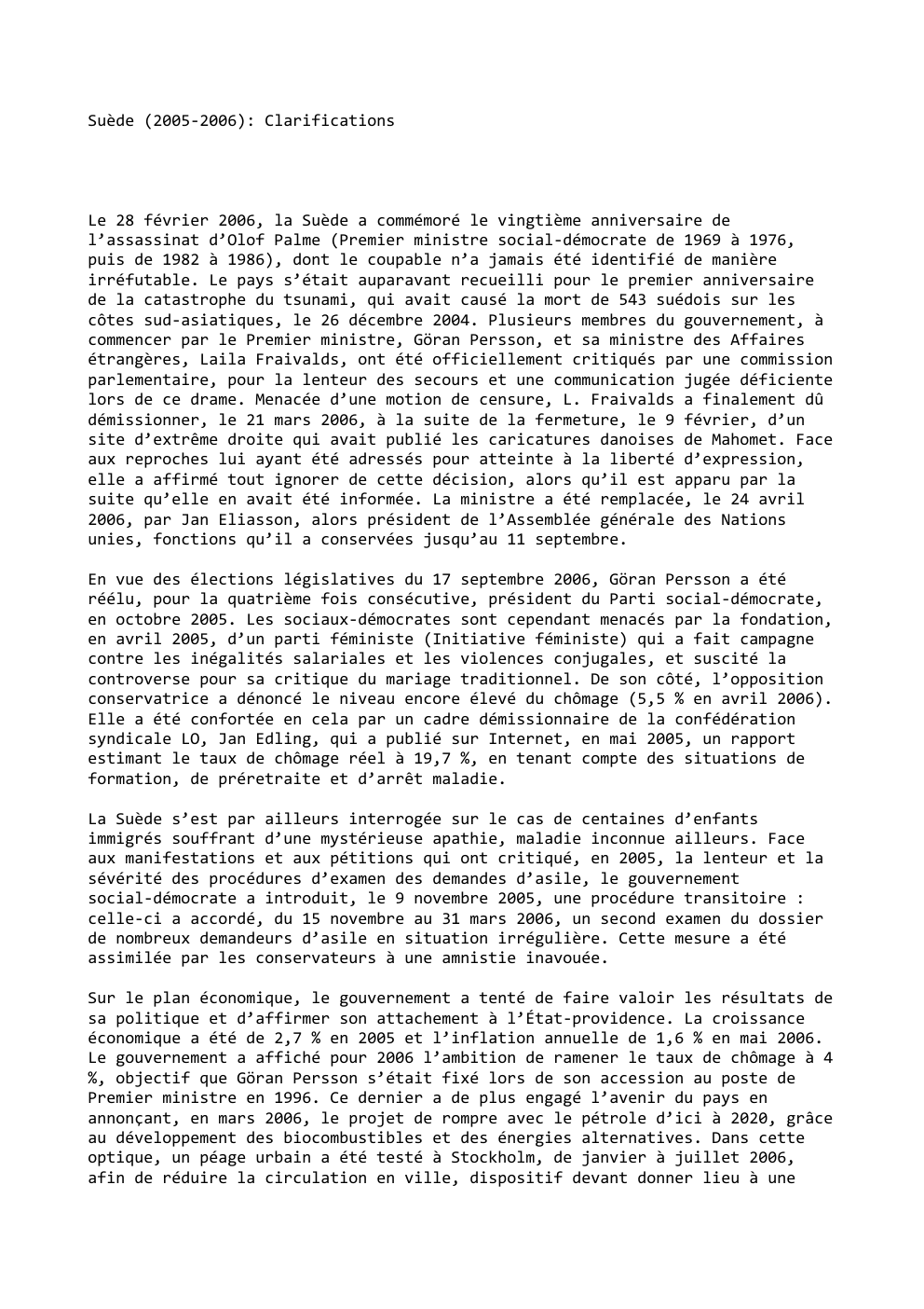 Prévisualisation du document Suède (2005-2006): Clarifications

Le 28 février 2006, la Suède a commémoré le vingtième anniversaire de
l’assassinat d’Olof Palme (Premier ministre...