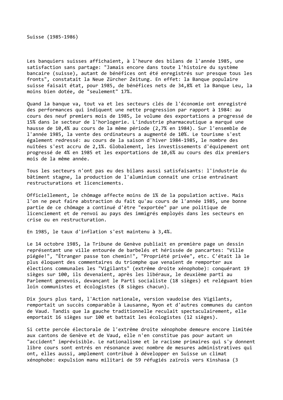 Prévisualisation du document Suisse (1985-1986)

Les banquiers suisses affichaient, à l'heure des bilans de l'année 1985, une
satisfaction sans partage: "Jamais encore dans...