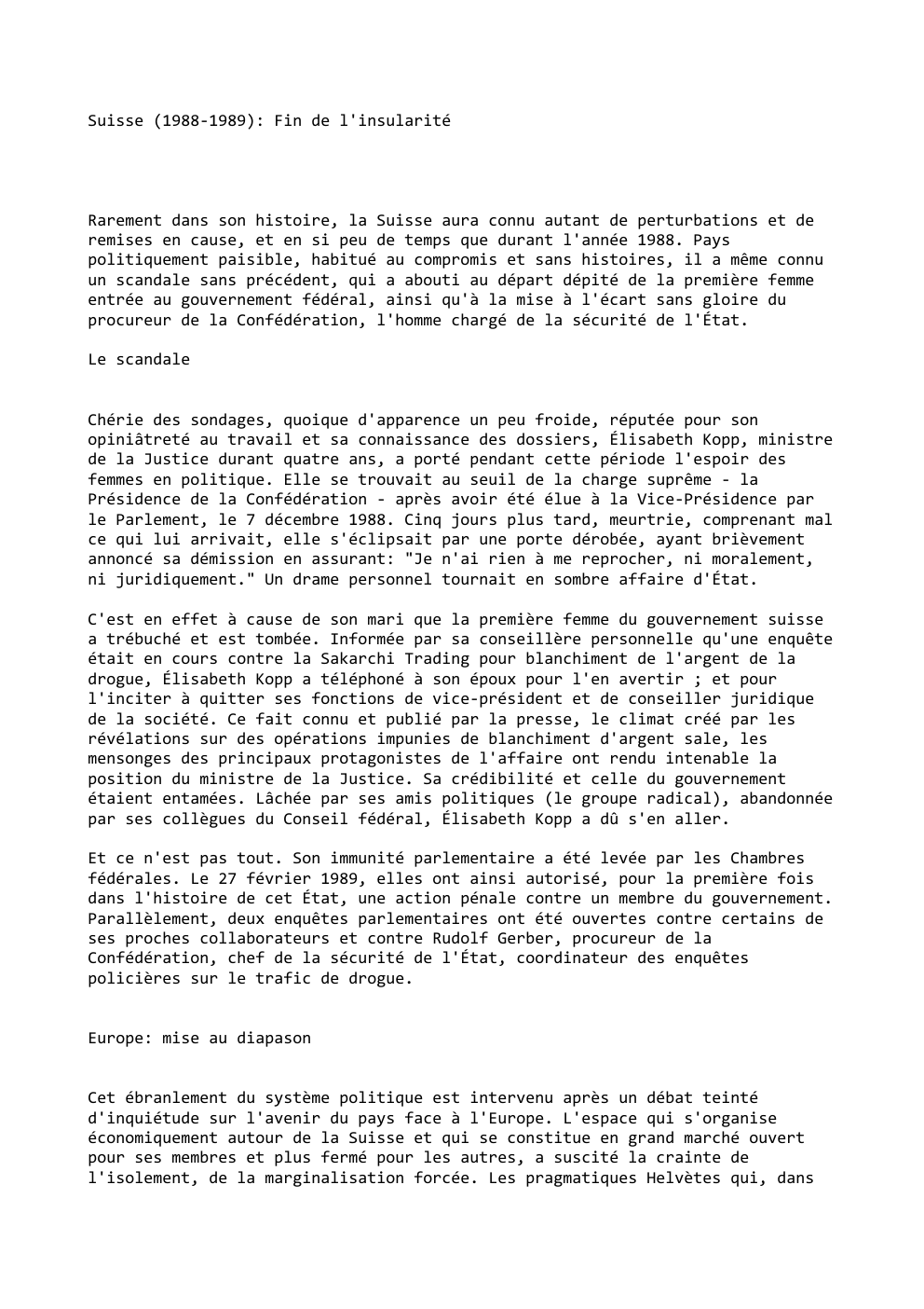 Prévisualisation du document Suisse (1988-1989): Fin de l'insularité

Rarement dans son histoire, la Suisse aura connu autant de perturbations et de
remises en...
