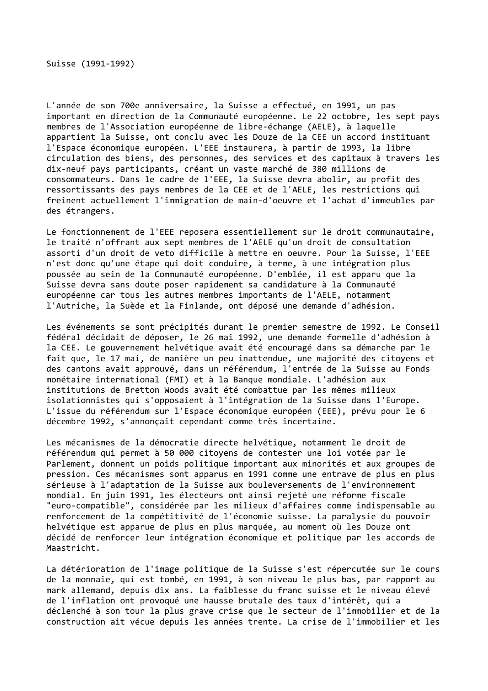 Prévisualisation du document Suisse (1991-1992)

L'année de son 700e anniversaire, la Suisse a effectué, en 1991, un pas
important en direction de la...