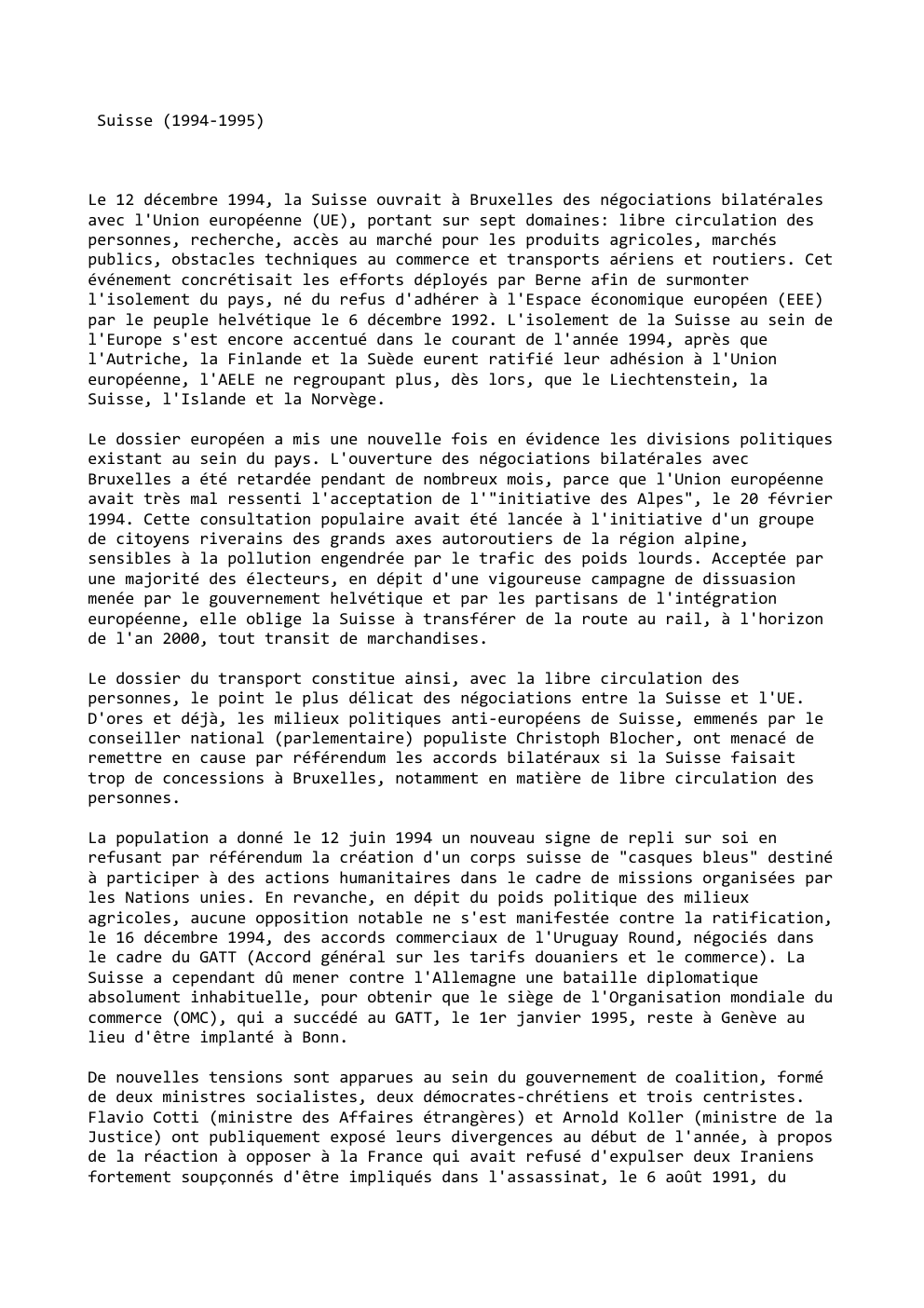Prévisualisation du document Suisse (1994-1995)

Le 12 décembre 1994, la Suisse ouvrait à Bruxelles des négociations bilatérales
avec l'Union européenne (UE), portant sur...