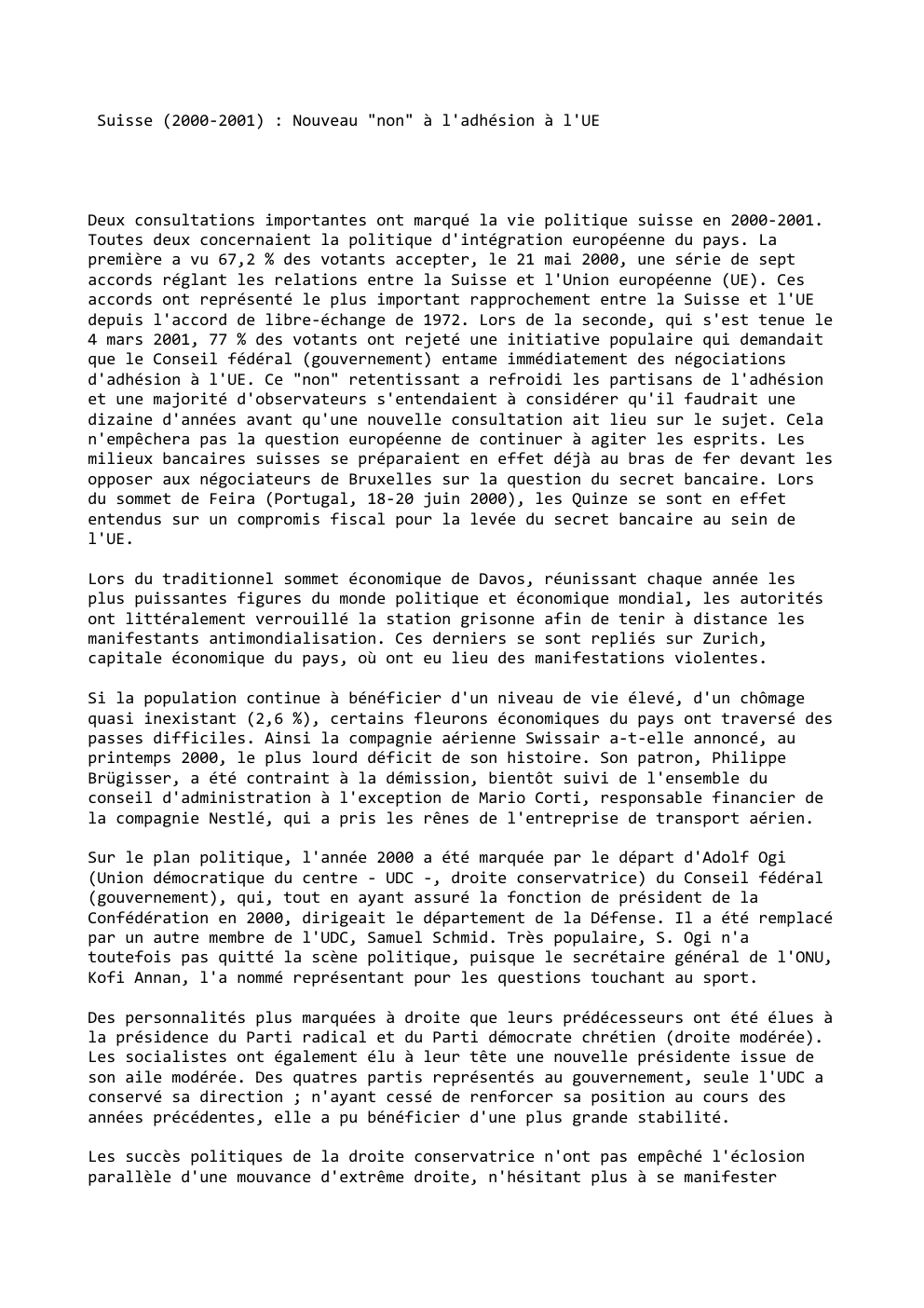 Prévisualisation du document Suisse (2000-2001) : Nouveau "non" à l'adhésion à l'UE

Deux consultations importantes ont marqué la vie politique suisse en 2000-2001....