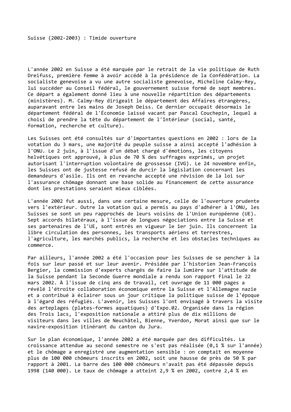 Prévisualisation du document Suisse (2002-2003) : Timide ouverture

L'année 2002 en Suisse a été marquée par le retrait de la vie politique de...