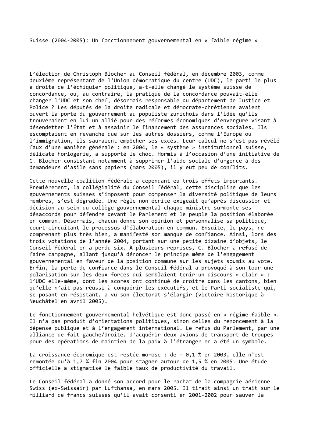 Prévisualisation du document Suisse (2004-2005): Un fonctionnement gouvernemental en « faible régime »

L’élection de Christoph Blocher au Conseil fédéral, en décembre 2003,...