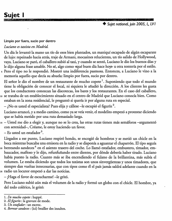 Prévisualisation du document Sujet 1
♦ Sujet national, juin 2005, L, LVI

Limpio por fuera, sucio por dentro

Luciano es taxista en Madrid....