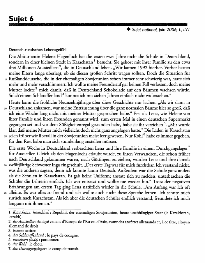 Prévisualisation du document Sujet 6
♦ Sujet national, juin 2006, L, LVI

Deutsch-russisches Lebensgefühl

5

10

15

20

25

Die Abiturientin Helene Hagenloch...