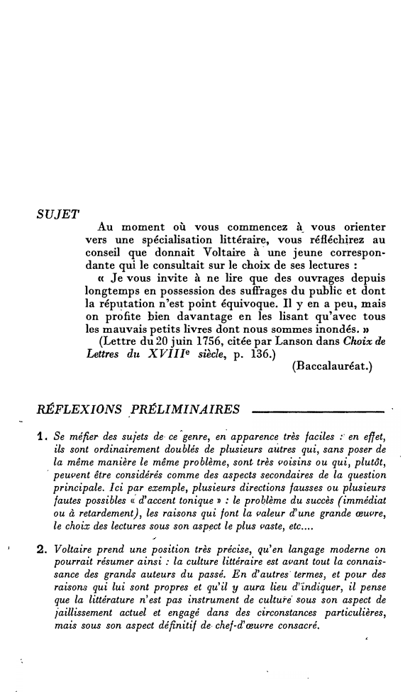 Prévisualisation du document SUJET
Au moment où vous commencez à_ vous orienter
vers une spécialisation littéraire, vous réfléchirez au
conseil que donnait Voltaire...