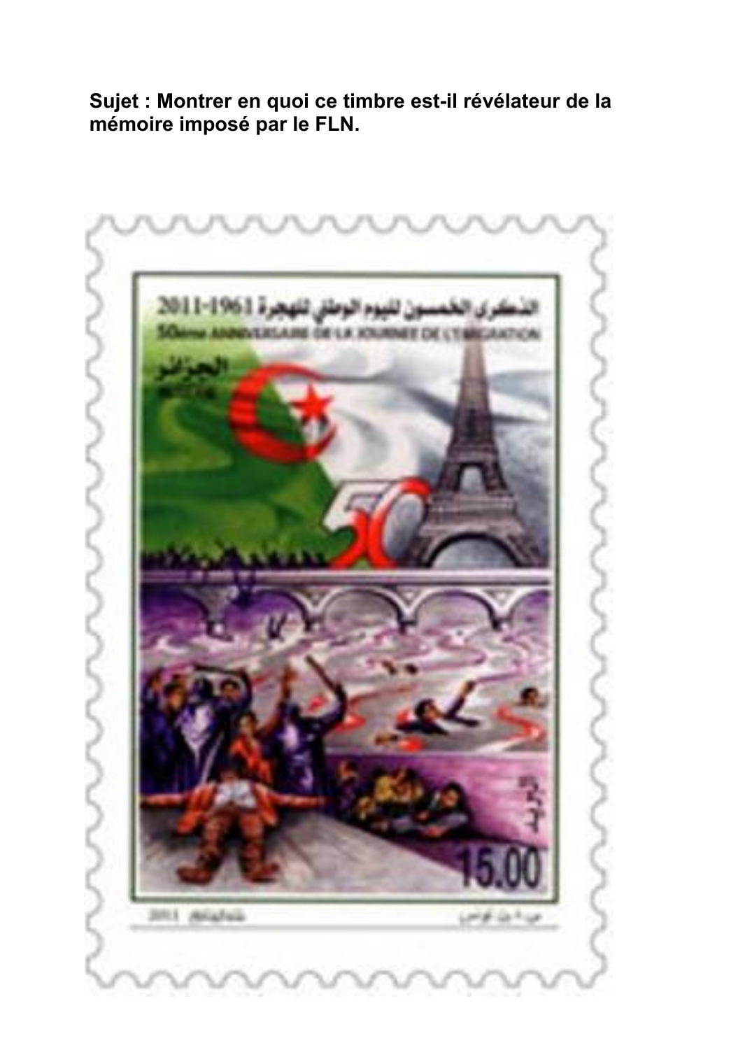 Prévisualisation du document Sujet : Montrer en quoi ce timbre est-il révélateur de lamémoire imposé par le FLN.