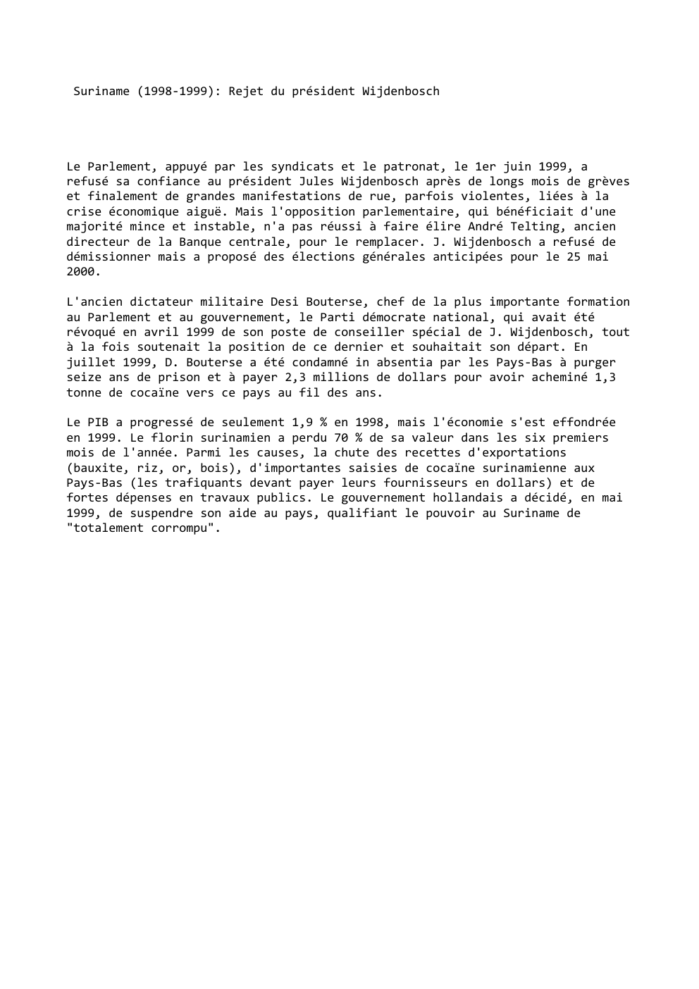 Prévisualisation du document Suriname (1998-1999): Rejet du président Wijdenbosch

Le Parlement, appuyé par les syndicats et le patronat, le 1er juin 1999, a...