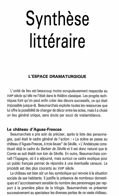 Prévisualisation du document Synthèse
littéraire
L'ESPACE DRAMATURGIQUE

L'unité de lieu est beaucoup moins scrupuleusement respectée au

xvme siècle qu'elle ne l'était dans le...