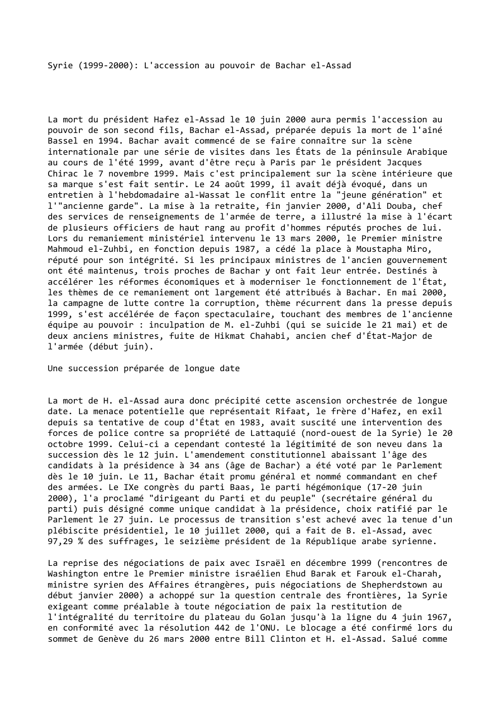 Prévisualisation du document Syrie (1999-2000): L'accession au pouvoir de Bachar el-Assad

La mort du président Hafez el-Assad le 10 juin 2000 aura permis...