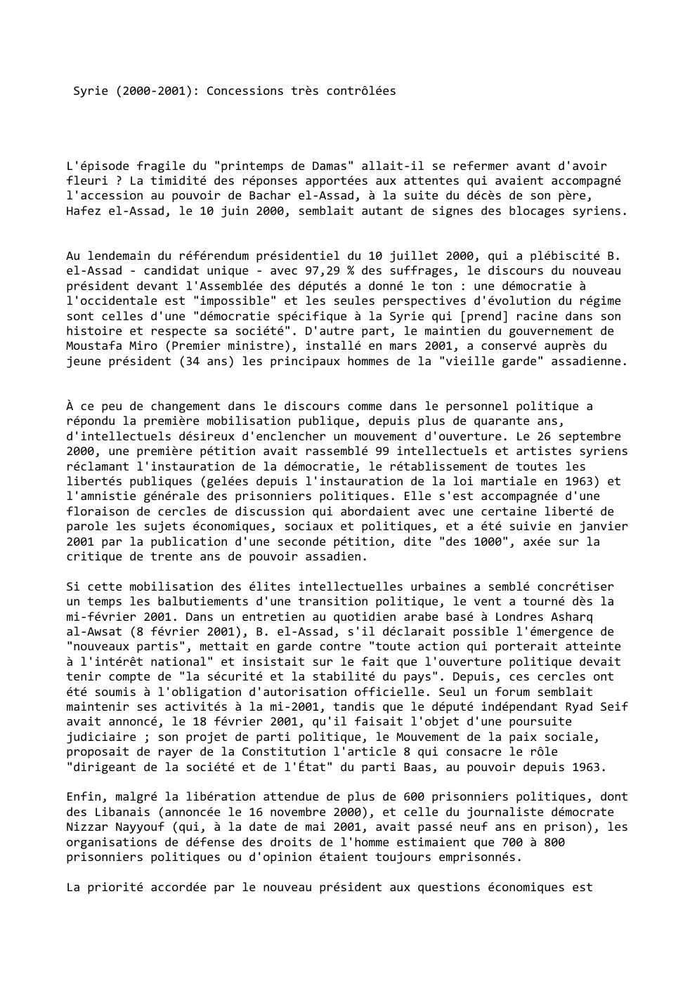 Prévisualisation du document Syrie (2000-2001): Concessions très contrôlées

L'épisode fragile du "printemps de Damas" allait-il se refermer avant d'avoir
fleuri ? La timidité...