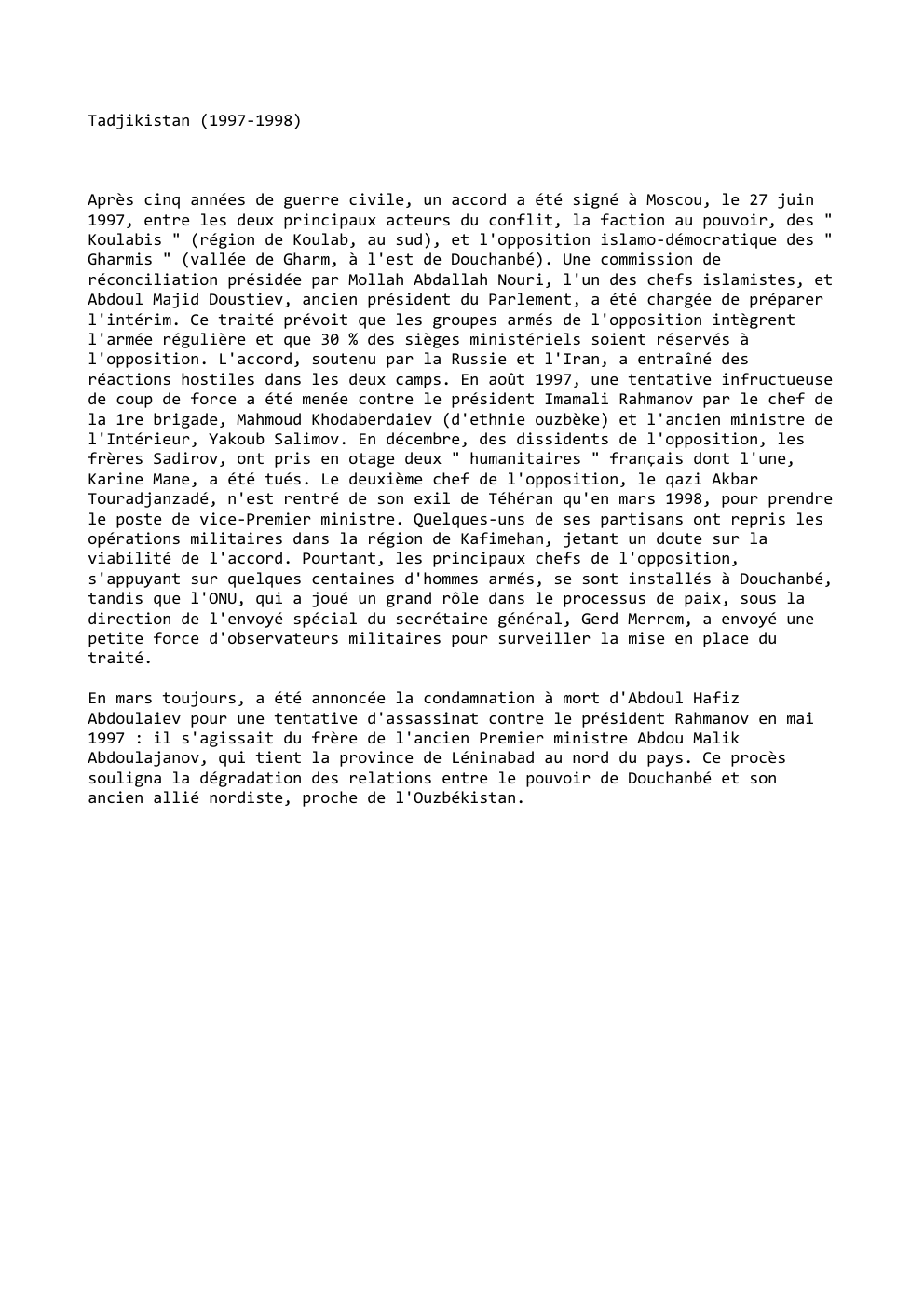 Prévisualisation du document Tadjikistan (1997-1998)

Après cinq années de guerre civile, un accord a été signé à Moscou, le 27 juin
1997, entre...
