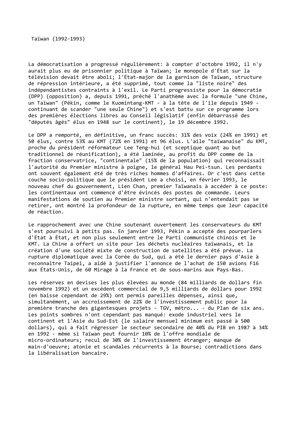 Prévisualisation du document Taïwan (1992-1993)

La démocratisation a progressé régulièrement: à compter d'octobre 1992, il n'y
aurait plus eu de prisonnier politique à...