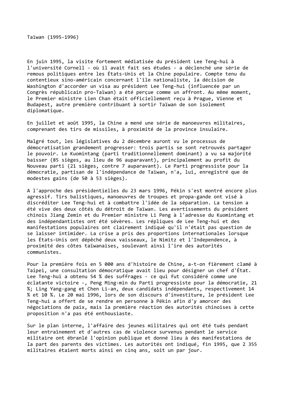 Prévisualisation du document Taïwan (1995-1996)

En juin 1995, la visite fortement médiatisée du président Lee Teng-hui à
l'université Cornell - où il avait...