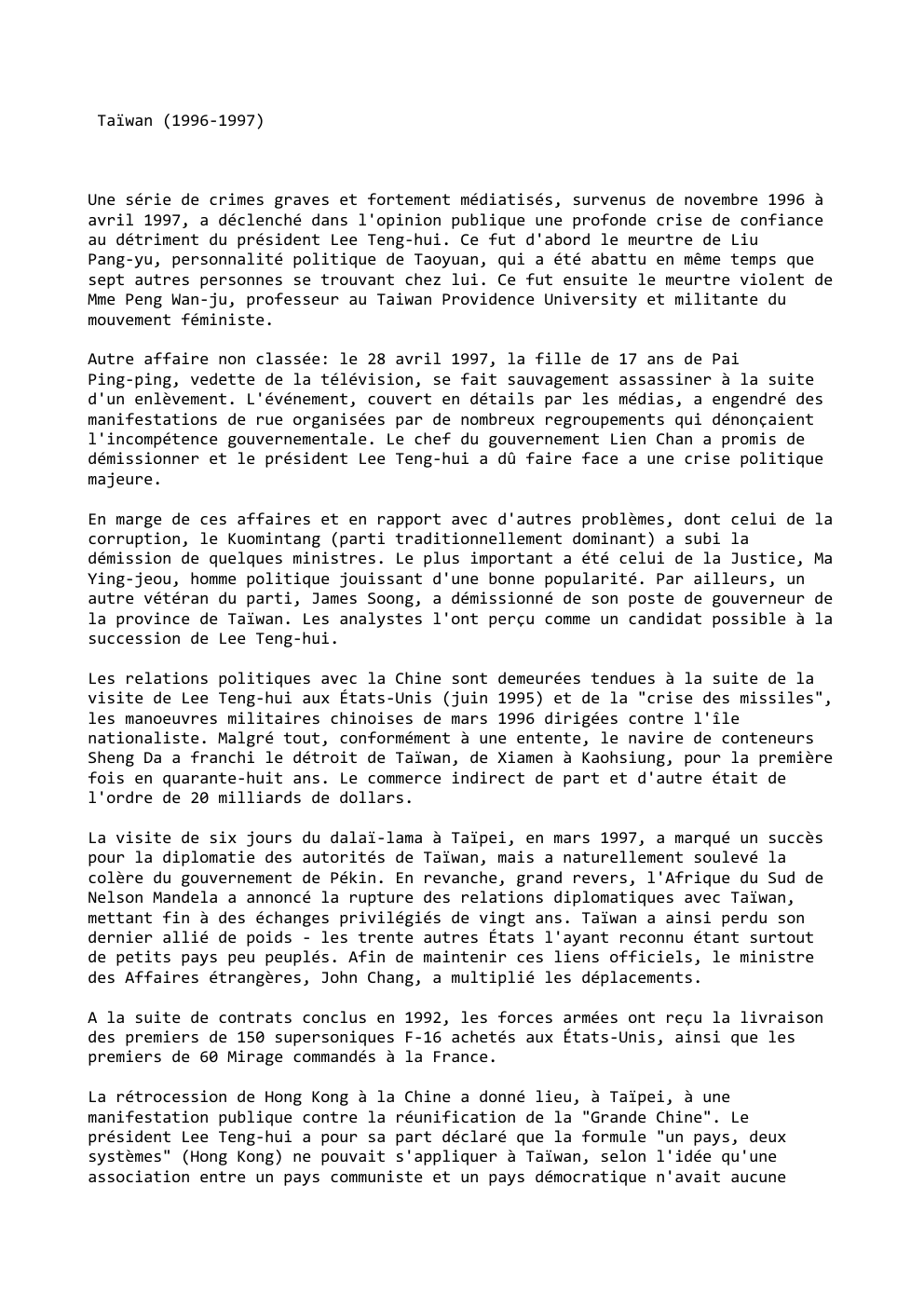 Prévisualisation du document Taïwan (1996-1997)

Une série de crimes graves et fortement médiatisés, survenus de novembre 1996 à
avril 1997, a déclenché dans...