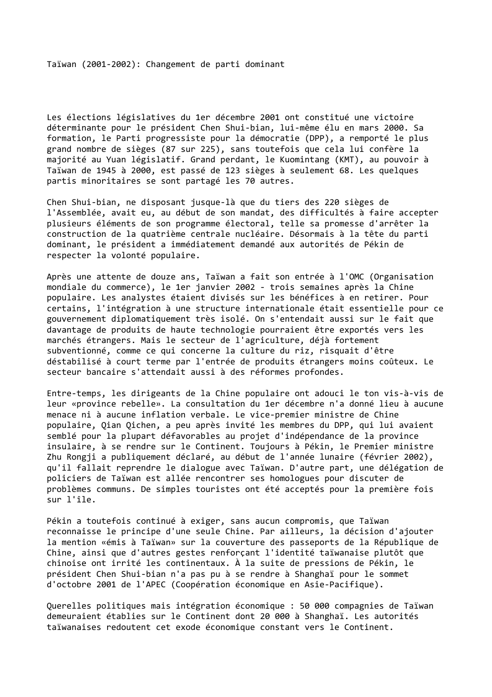 Prévisualisation du document Taïwan (2001-2002): Changement de parti dominant

Les élections législatives du 1er décembre 2001 ont constitué une victoire
déterminante pour le...