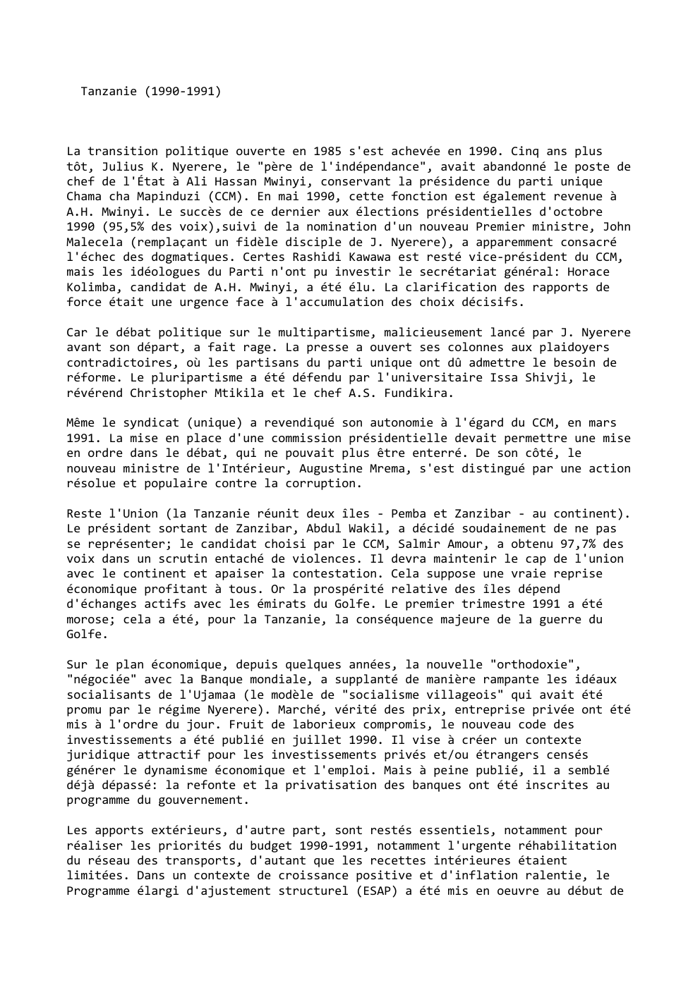 Prévisualisation du document Tanzanie (1990-1991)

La transition politique ouverte en 1985 s'est achevée en 1990. Cinq ans plus
tôt, Julius K. Nyerere, le...