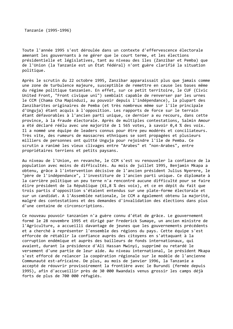 Prévisualisation du document Tanzanie (1995-1996)

Toute l'année 1995 s'est déroulée dans un contexte d'effervescence électorale
amenant les gouvernants à ne gérer que le...