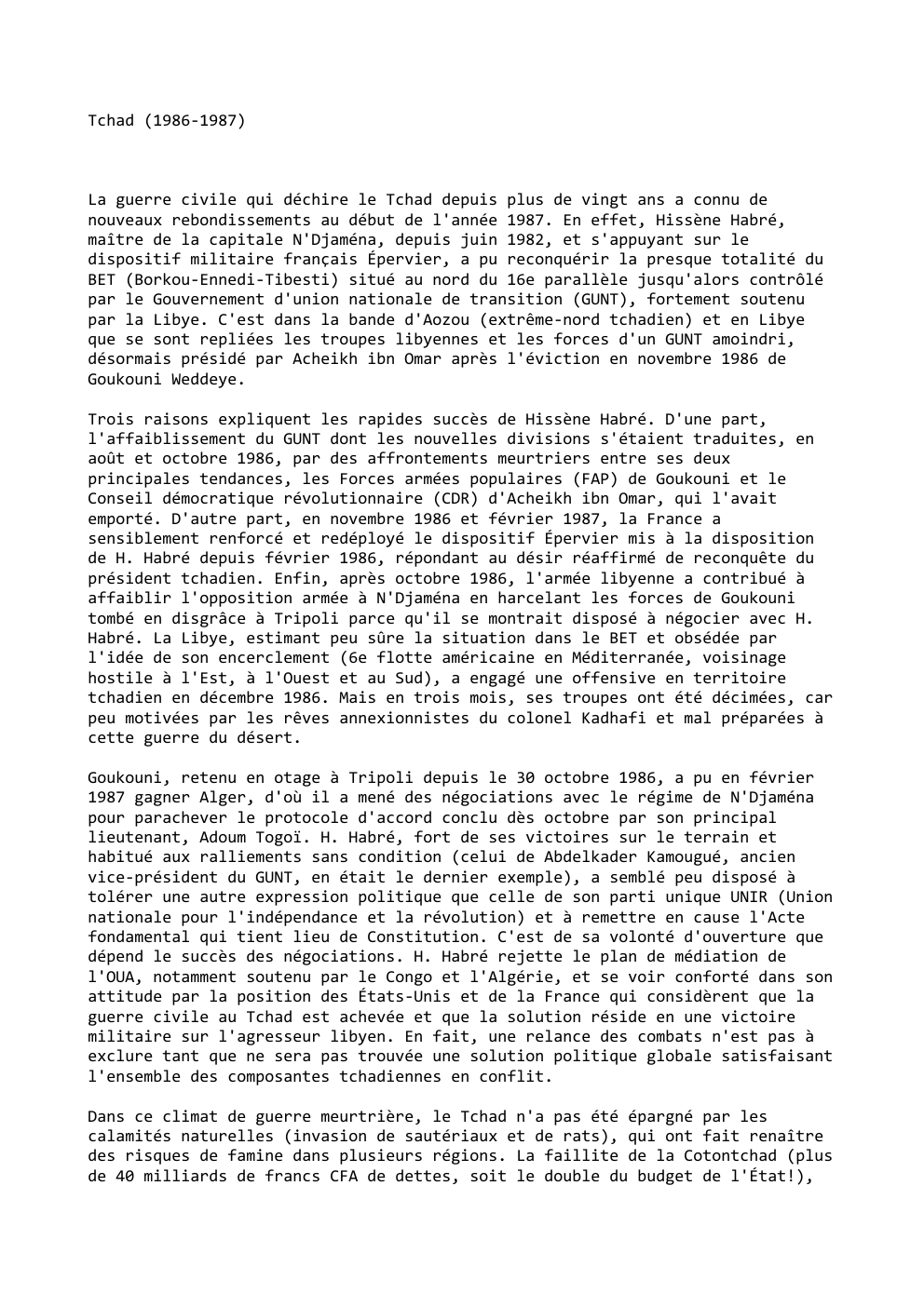 Prévisualisation du document Tchad (1986-1987)

La guerre civile qui déchire le Tchad depuis plus de vingt ans a connu de
nouveaux rebondissements au...