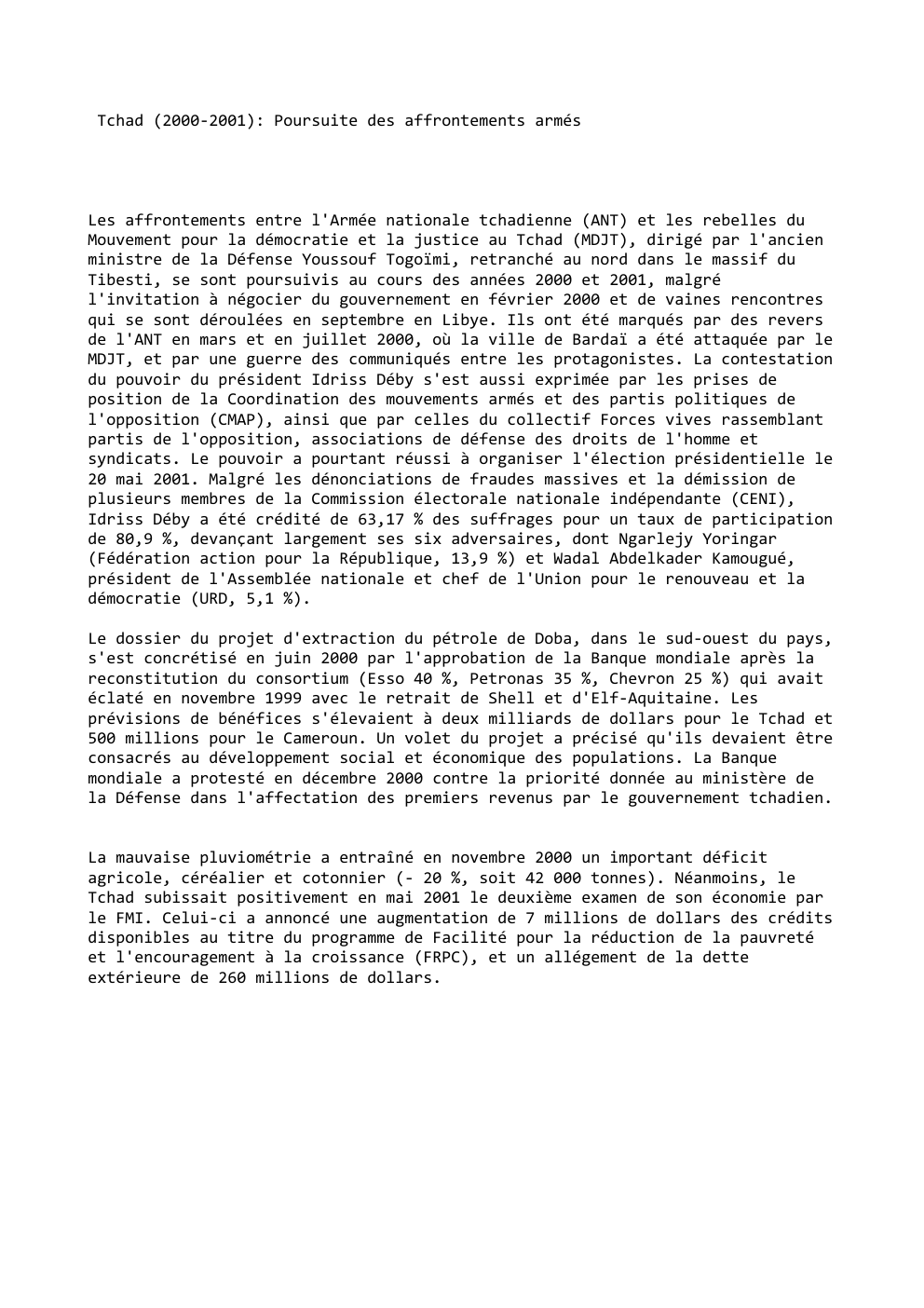 Prévisualisation du document Tchad (2000-2001): Poursuite des affrontements armés

Les affrontements entre l'Armée nationale tchadienne (ANT) et les rebelles du
Mouvement pour la...