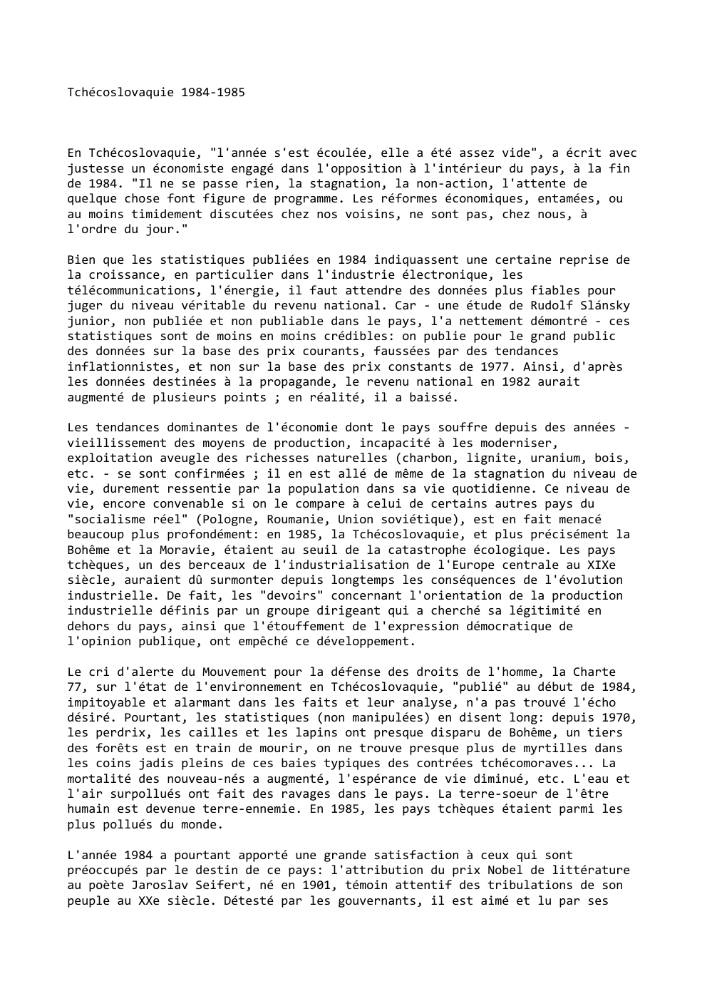 Prévisualisation du document Tchécoslovaquie 1984-1985

En Tchécoslovaquie, "l'année s'est écoulée, elle a été assez vide", a écrit avec
justesse un économiste engagé dans...