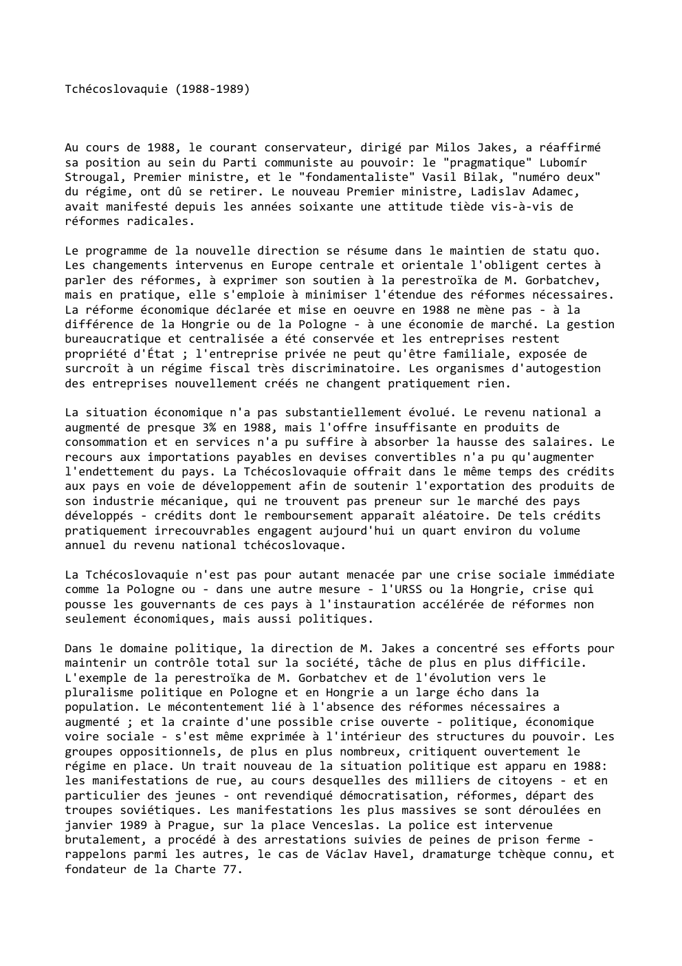 Prévisualisation du document Tchécoslovaquie (1988-1989)

Au cours de 1988, le courant conservateur, dirigé par Milos Jakes, a réaffirmé
sa position au sein du...