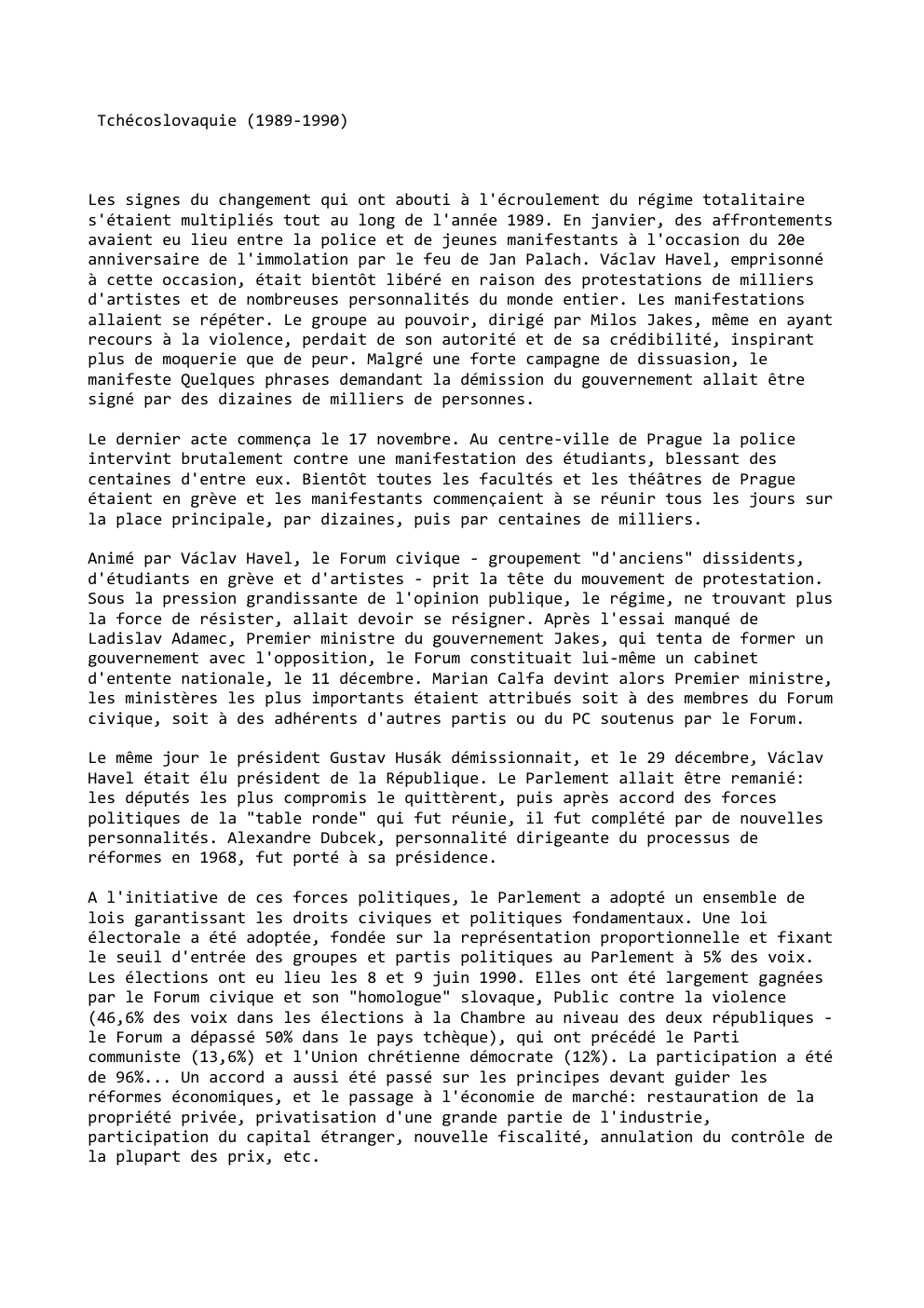 Prévisualisation du document Tchécoslovaquie (1989-1990)

Les signes du changement qui ont abouti à l'écroulement du régime totalitaire
s'étaient multipliés tout au long de...