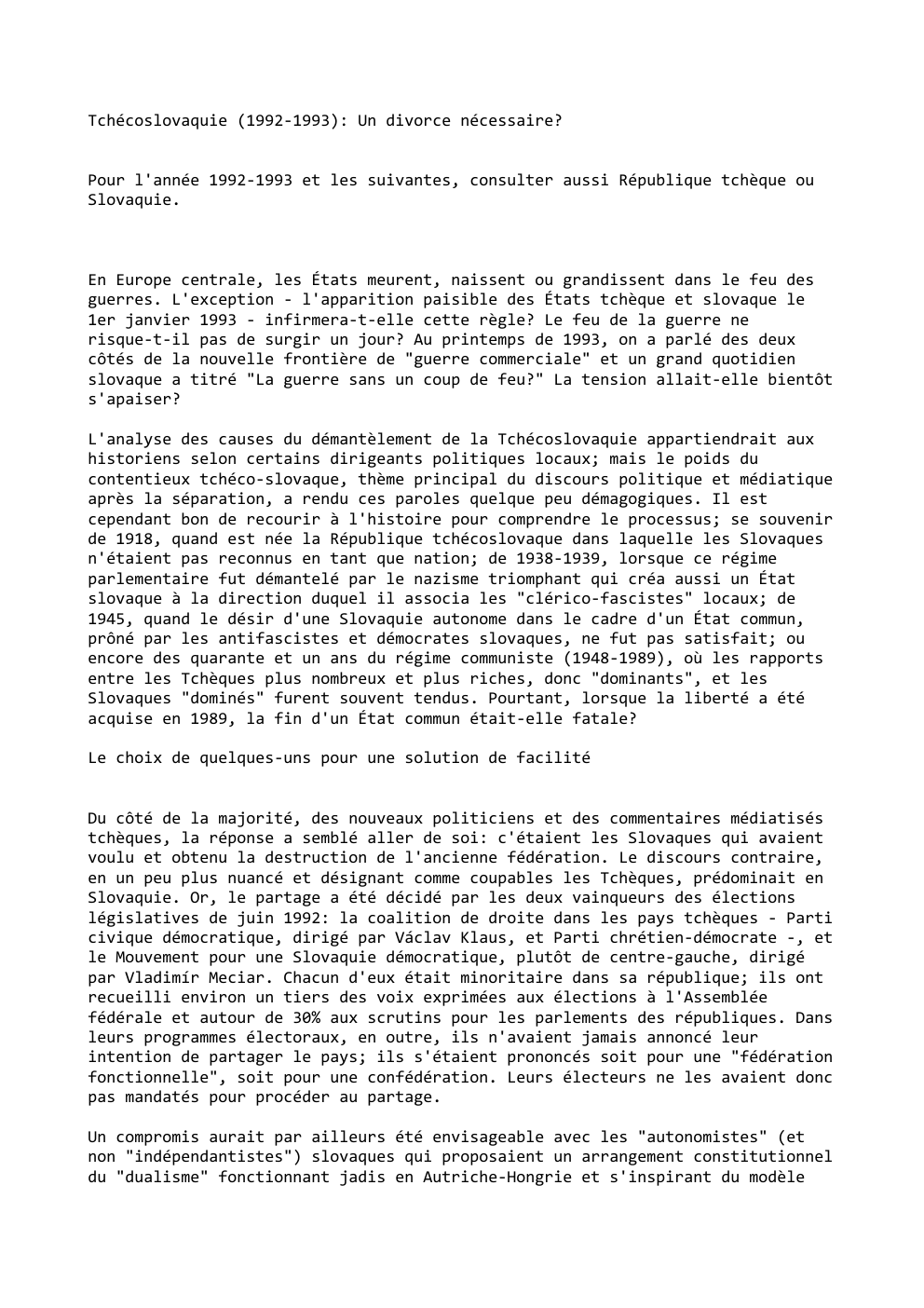 Prévisualisation du document Tchécoslovaquie (1992-1993): Un divorce nécessaire?
Pour l'année 1992-1993 et les suivantes, consulter aussi République tchèque ou
Slovaquie.

En Europe centrale,...