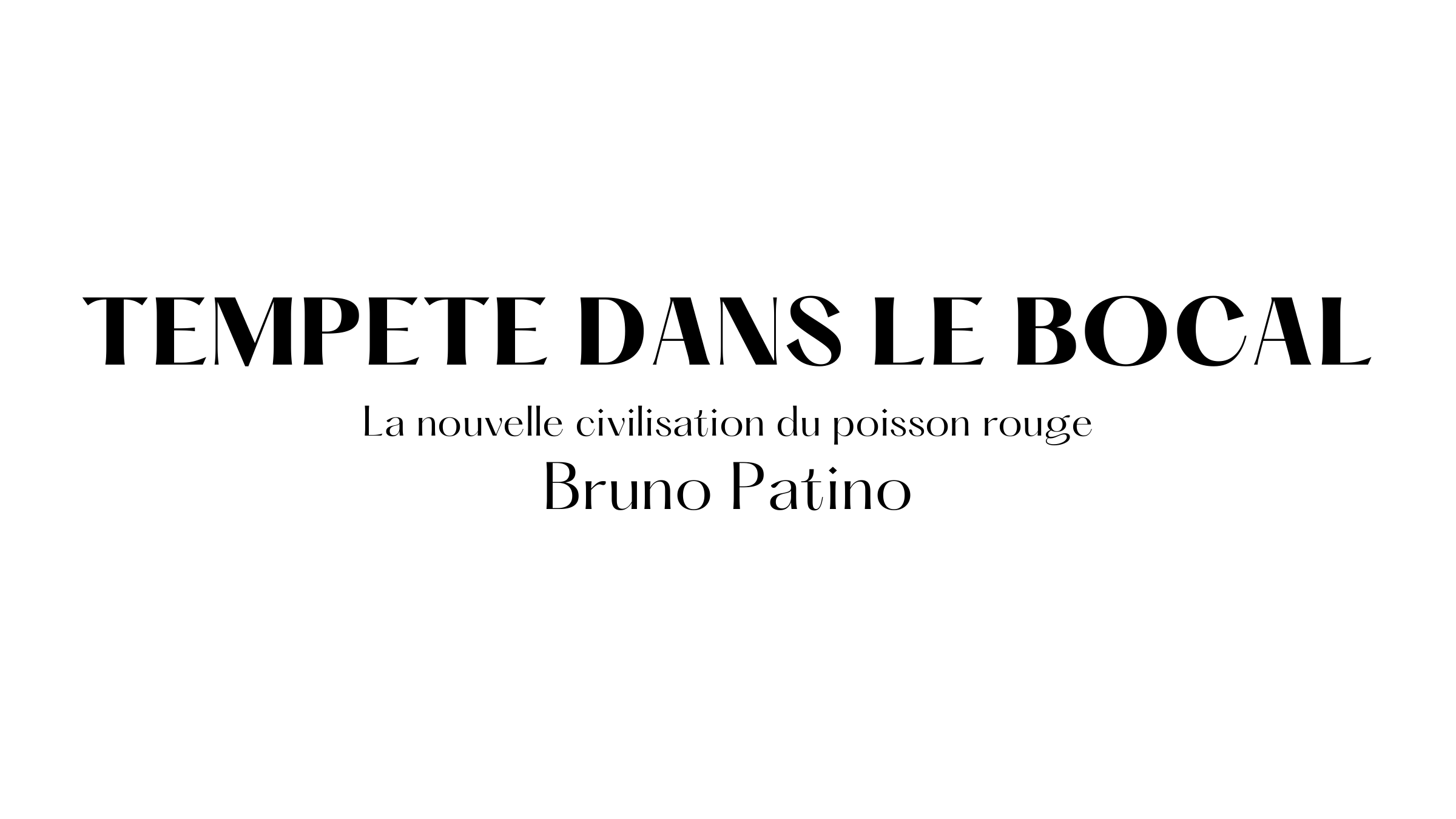 Prévisualisation du document TEMPETE DANS LE BOCAL La nouvelle civilisation du poisson rouge  Bruno Patino