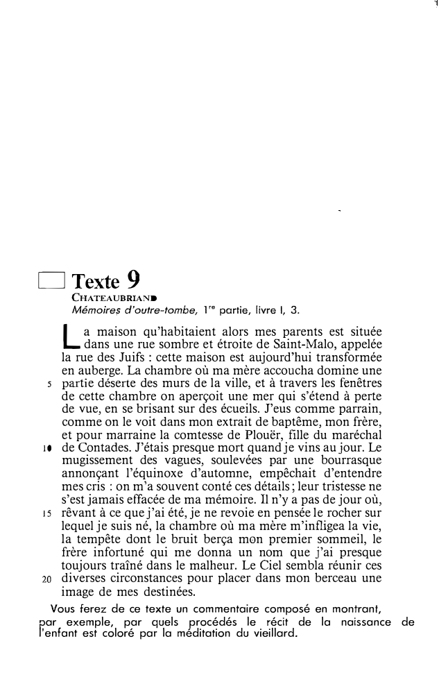 Prévisualisation du document □ Texte 9

CHATEAUBRIAND

Mémoire/; d'outre-tombe, l re partie, livre 1, 3.

L

a maison qu'habitaient alors mes parents est...