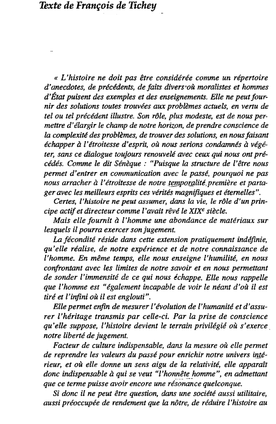 Prévisualisation du document Texte de François de Tichey

« L'histoire ne doit pas être considérée comme un répertoire
d'anecdotes, de précédents, de faits...
