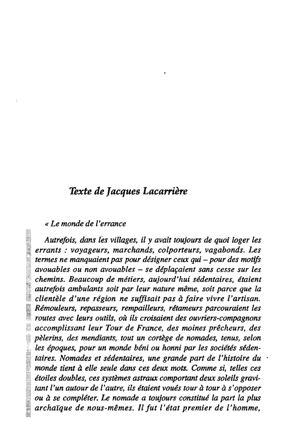 Prévisualisation du document Texte de Jacques Lacarrière
« Le monde de l'errance

Autrefois, dans les villages, il y avait toujours de quoi loger...