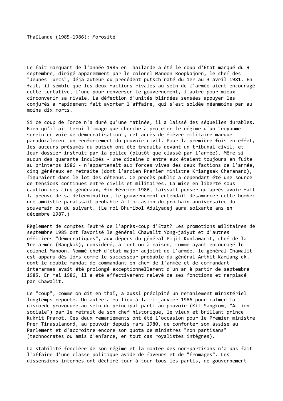 Prévisualisation du document Thaïlande (1985-1986): Morosité

Le fait marquant de l'année 1985 en Thaïlande a été le coup d'État manqué du 9
septembre,...