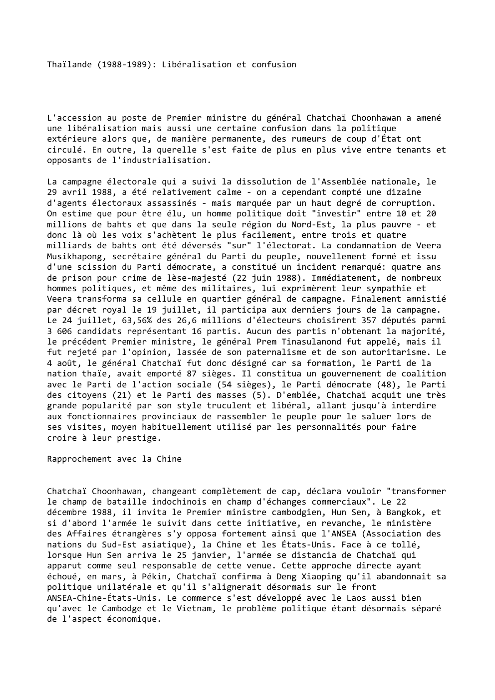 Prévisualisation du document Thaïlande (1988-1989): Libéralisation et confusion

L'accession au poste de Premier ministre du général Chatchaï Choonhawan a amené
une libéralisation mais...